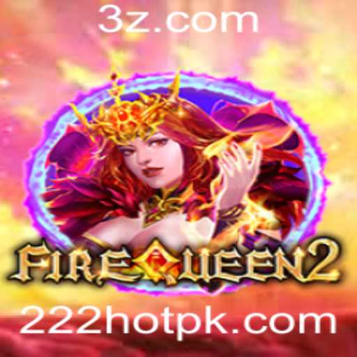 Descubra o Mundo Fascinante de FireQueen2: A Emoção do Jogo 222hot